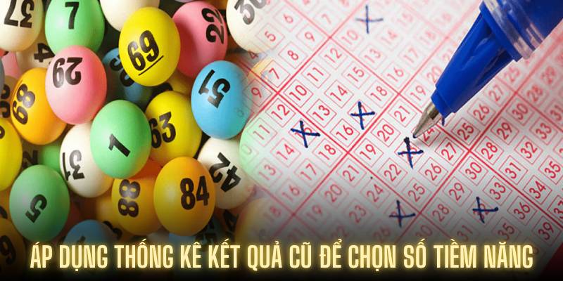 Áp dụng thống kê kết quả cũ để chọn số tiềm năng