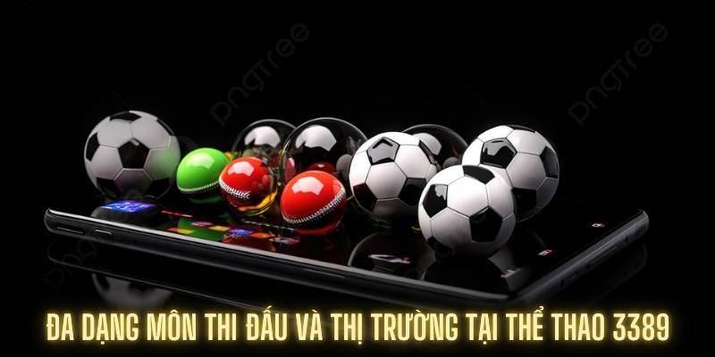 Đa dạng môn thi đấu và thị trường tại thể thao 3389