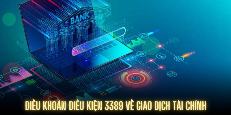 Điều khoản điều kiện 3389 về giao dịch tài chính