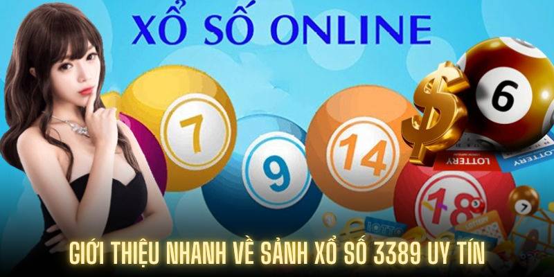 Giới thiệu nhanh về sảnh xổ số 3389 uy tín