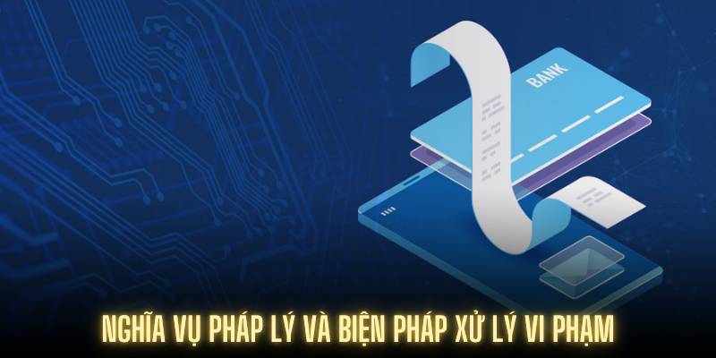 Nghĩa vụ pháp lý và biện pháp xử lý vi phạm
