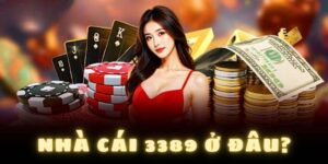 Nhà cái 3389 ở đâu