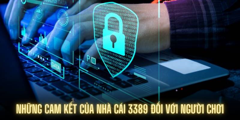 Những cam kết của nhà cái 3389 đối với người chơi