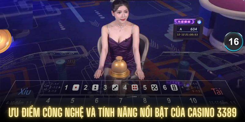 Ưu điểm công nghệ và tính năng nổi bật của casino 3389